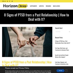 8 Signs of PTSD from a Past Relationship & How to Cure It?