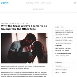 Relationships - Grass Always Seems To Be Greener On The Other Side