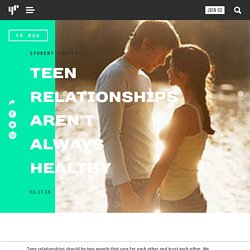 Teen Relationships Aren’t Always Healthy – YR Media