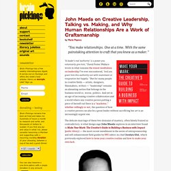 John Maeda on Creative Leadership, Talking vs. Making, and Why Human Relationships Are a Work of Craftsmanship