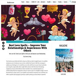 Best Love Spells - Improve Your Relationships & Experiences With Others - Baltimore Magazine