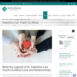What the Legend of St. Valentine Can Teach Us About Love and Relationships - Catholic psychologists and counselors serving Maryland and Virginia