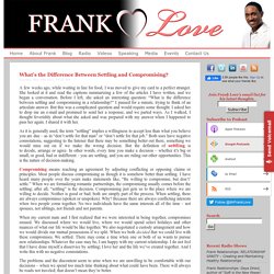 Frank Love on RelationshipsWhat’s the Difference Between Settling and Compromising? - Frank Love on Relationships