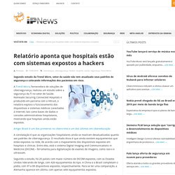 Relatório aponta que hospitais estão com sistemas expostos a hackers - IPNews