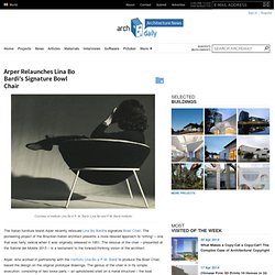 Arper Relaunches Lina Bo Bardi’s Signature Bowl Chair