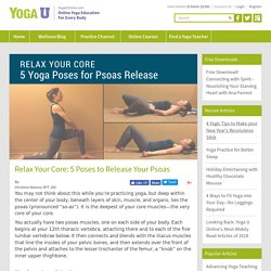 Relax Your Core: 5 Poses to Release Your Psoas