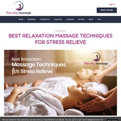 Best Relaxation Massage Techniques for Stress Relieve