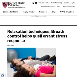 Relaxation techniques: Breath control helps quell errant stress response