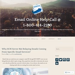 Why RCN Server Not Relaying Emails Coming From Specific Email Services? – Email Online Help Call @ 1-800-414-2180