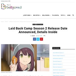 Laid Back Camp Season 2 Release Date Announced, Details Inside