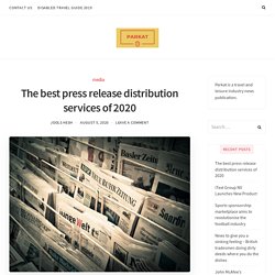 The best press release distribution services of 2020