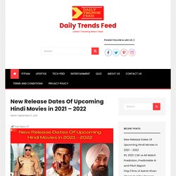 New Release Dates Of Upcoming Hindi Movies in 2021 - 2022 - Daily Trends Feed