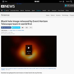 Black hole image released by Event Horizon Telescope team in world first - Science News - ABC News
