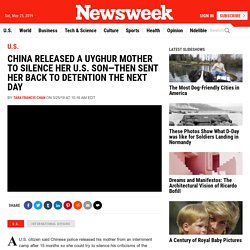 China Released a Uyghur Mother To Silence Her U.S. Son—Then Sent Her Back to Detention The Next Day