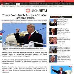 Trump Drops Bomb, Releases Crossfire Hurricane Kraken