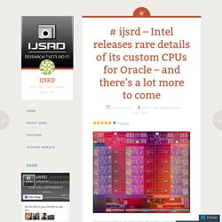 # ijsrd – Intel releases rare details of its custom CPUs for Oracle – and there’s a lot more to come