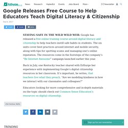 Google Releases Free Course to Help Educators Teach Digital Literacy & Citizenship