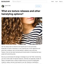 What are texture releases and other hairstyling options?