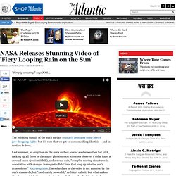 NASA Releases Stunning Video of 'Fiery Looping Rain on the Sun' - Rebecca J. Rosen