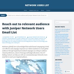 Reach out to relevant audience with Juniper Network Users Email List