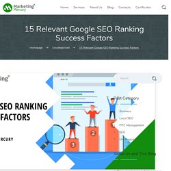 15 Relevant Google SEO Ranking Success Factors - Marketing Mercury