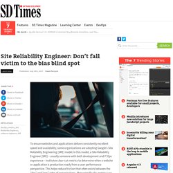 Site Reliability Engineer: Don’t fall victim to the bias blind spot