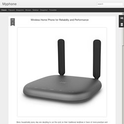 Wireless Home Phone for Reliability and Performance