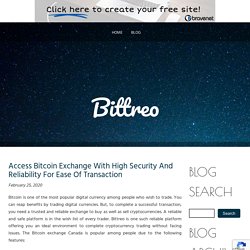 Access Bitcoin Exchange With High Security And Reliability For Ease Of Transaction