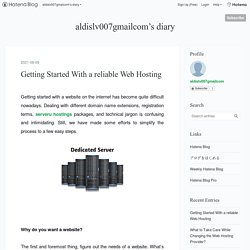 Getting Started With a reliable Web Hosting - aldislv007gmailcom’s diary