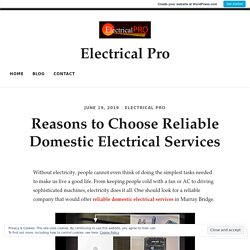 Reasons to Choose Reliable Domestic Electrical Services