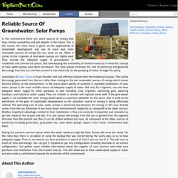 Reliable Source Of Groundwater: Solar Pumps