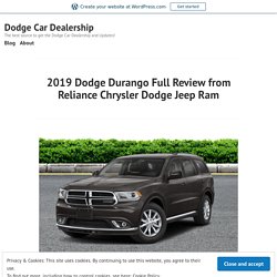 2019 Dodge Durango Full Review from Reliance Chrysler Dodge Jeep Ram