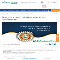 This Rakshabandhan secure your love with a gift of financial security with reliancesmartmoney.com