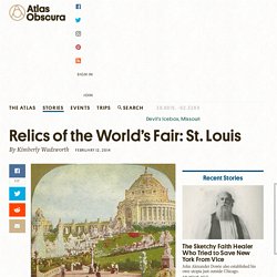 Relics of the World's Fair: St. Louis - Atlas Obscura
