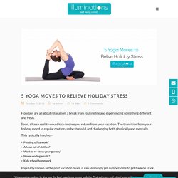 5 Yoga Moves to Relieve Holiday Stress - Illuminations