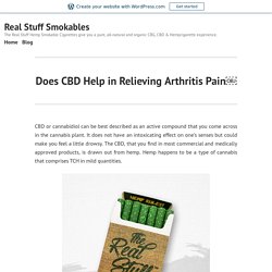 Does CBD Help in Relieving Arthritis Pain￼ – Real Stuff Smokables