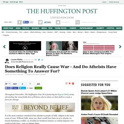 Does Religion Really Cause War - And Do Atheists Have Something To Answer For?