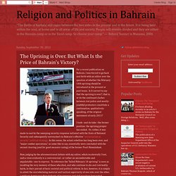 Religion and Politics in Bahrain: The Uprising is Over. But What Is the Price of Bahrain's Victory?