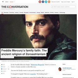 Freddie Mercury's family faith: The ancient religion of Zoroastrianism