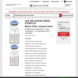 Les religions mode d'emploi - Marion Gillot, Jacques Azam - La Martiniere Jeunesse - Grand format - Le Hall du Livre NANCY