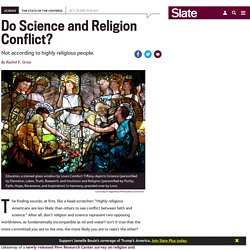Highly religious people see little conflict with science.