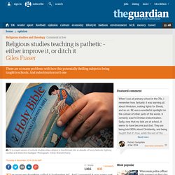 Religious studies teaching is pathetic – either improve it, or ditch it
