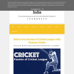Relive Your Passion of Cricket League with Fantasy Cricket ~ Fantasy Sports News in India