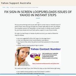 Fix sign-in screen loops/reloads issues of yahoo in instant steps - Yahoo Support Australia