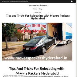 Tips and Tricks For Relocating with Movers Packers Hyderabad - moverspackershyderabad.simplesite.com