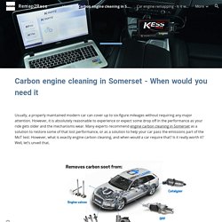 Carbon engine cleaning in Somerset - When would you need it