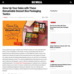 Grow Up Your Sales with These Remarkable Dessert Box Packaging Tactics - Biz Willa