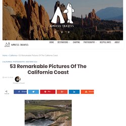 53 Remarkable Pictures Of The California Coast - Aimless Travels - World Travel Tips and Guide