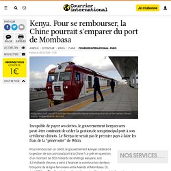 Kenya. Pour se rembourser, la Chine pourrait s’emparer du port de Mombasa