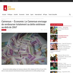 Cameroun - Économie: Le Cameroun envisage de rembourser totalement sa dette extérieure au-delà de 2067 - Actu Cameroun